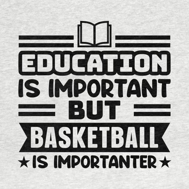 Education is important, but basketball is importanter by colorsplash